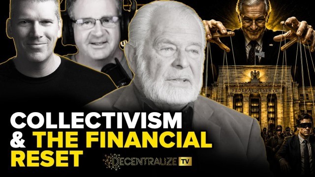 G. Edward Griffin on Decentralize.TV Discusses the Federal Reserve, Collectivism and the Coming Financial Reset