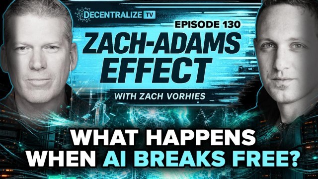 Zach-Adams Effect with Zach Vorhies - AI Escapes Containment