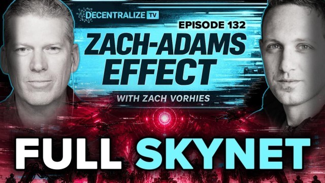 Zach-Adams Effect with Zach Vorhies - America's AI-First Military Goes Full Skynet